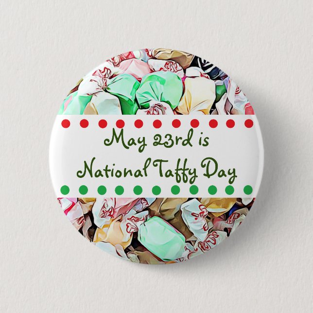 May 23rd is National Taffy Day Funny Holidays Button (Front)