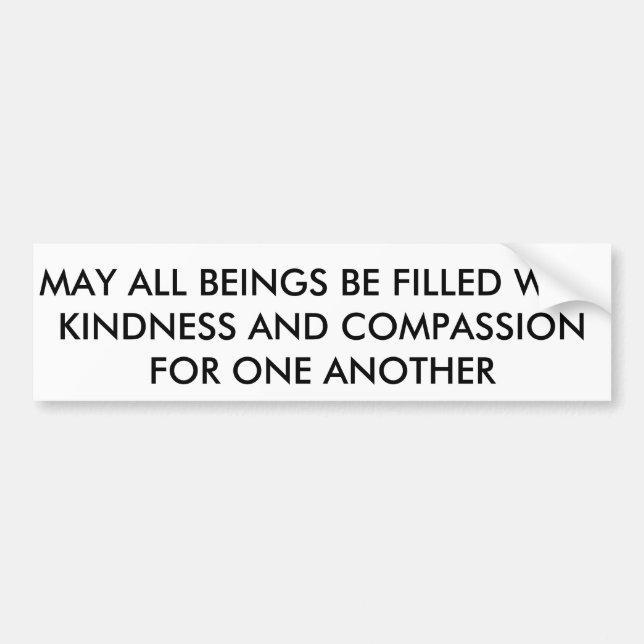 May all beings be filled w kindness bumper sticker (Front)