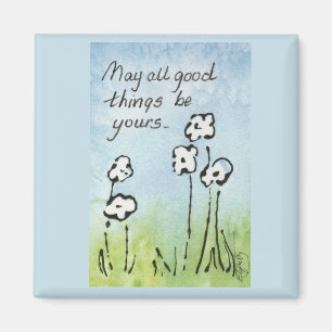 May all good things...saying blue green & white magnet