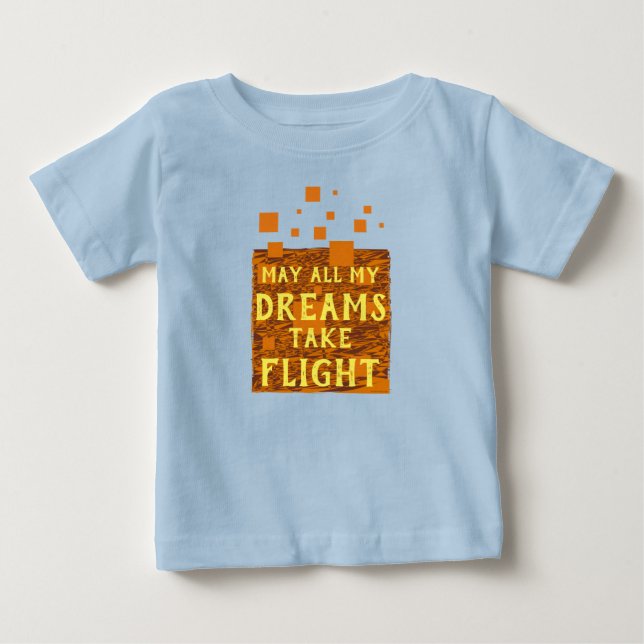 May All My Dreams Take Flight Orange Brown Yellow Baby T-Shirt (Front)