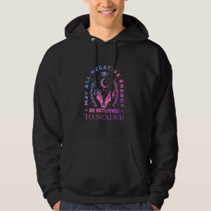 May All The Negative Energy Be Returned To Sender Hoodie