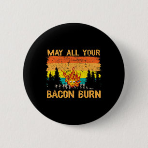 May All Your Bacon Burn Grilling Steak Cooking Bee Button