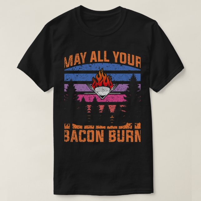 May all your Bacon burn grilling Steak cooking Bee T-Shirt (Design Front)