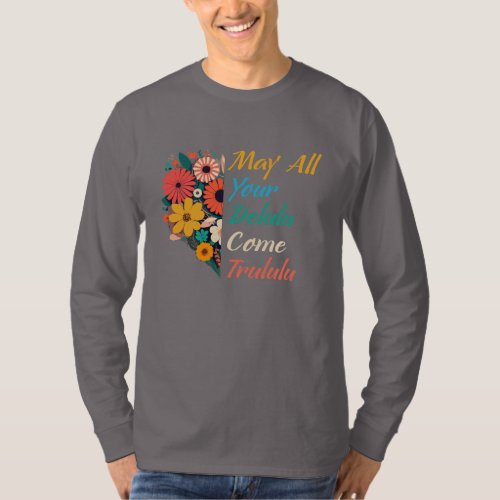 May All Your Delulu Come Trululu Funny Mental Heal T_Shirt