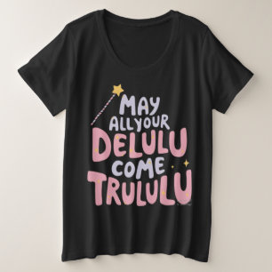 May All Your Delulu Come Trululu Plus Size T-Shirt