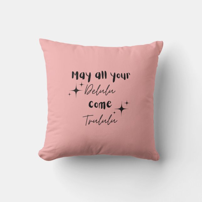 May All Your Delulu Come Trululu | Whimsical Pink  Throw Pillow (Front)