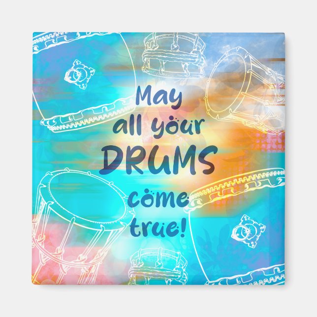 May all your drums come true magneet magnet (Front)