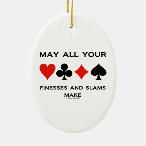 May All Your Finesses And Slams Make Bridge Ceramic Ornament