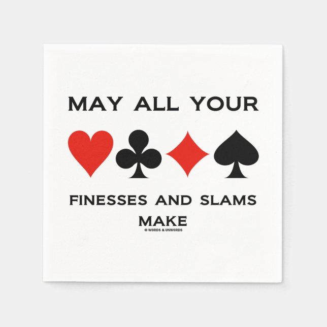 May All Your Finesses And Slams Make Bridge Humor Napkins (Front)