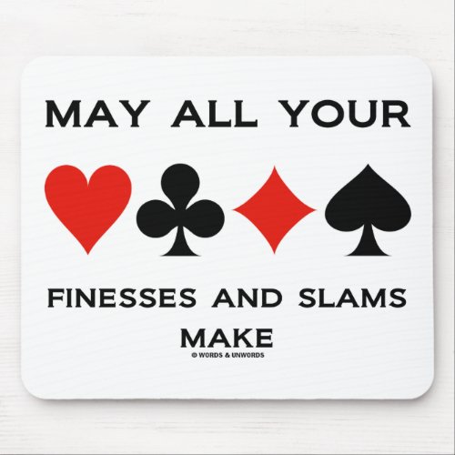 May All Your Finesses And Slams Make Bridge Mouse Pad