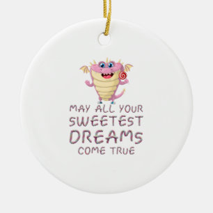 May All Your Sweetest Dreams Come True funny Ceramic Ornament