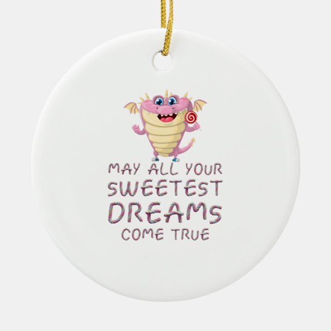 May All Your Sweetest Dreams Come True funny Ceramic Ornament (Front)