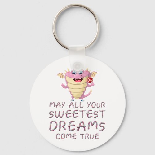 May All Your Sweetest Dreams Come True funny Keychain