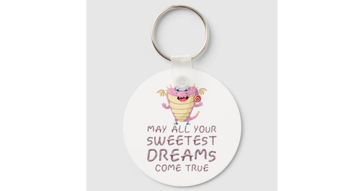 May All Your Sweetest Dreams Come True Funny Keychain Zazzle