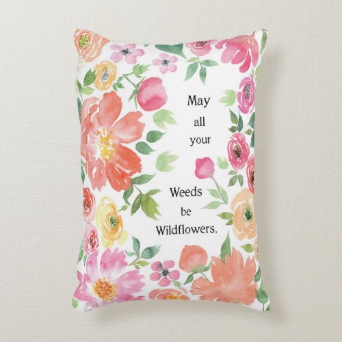 May All your Weeds be Wildflowers Accent Pillow