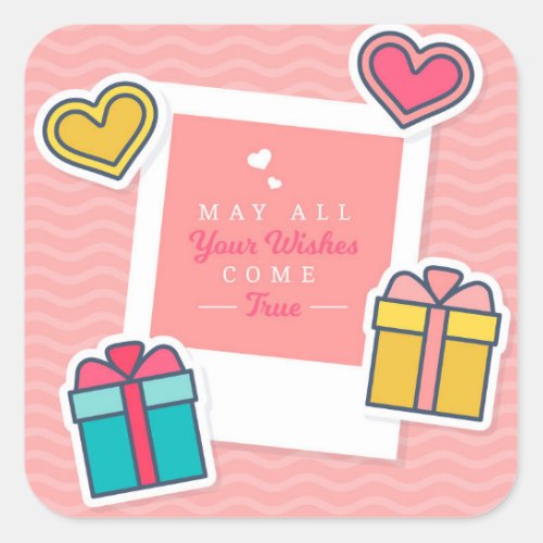 May All Your Wishes Come True Square Sticker