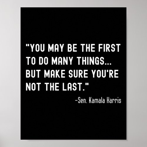 May Be The First _ Senator Kamala Harris Mvp Quote Poster