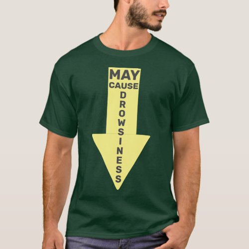 May Cause Drowsiness Funny Witty T_Shirt