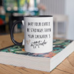 May Coffee Be Stronger Than Daughter's Attitude Two-Tone Coffee Mug<br><div class="desc">May Your Coffee Be Stronger Than Your Daughter's Attitude funny mug design has bold handwritten font and a small gold heart. This design makes an excellent Mother's Day or birthday gift for a mom with a daughter! We all love our beautiful daughters but daaang!! Our mothers would call that karma....</div>