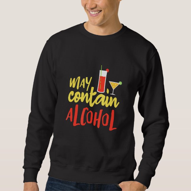 May Contain Alcohol - College Drinking Graphic Des Sweatshirt (Front)
