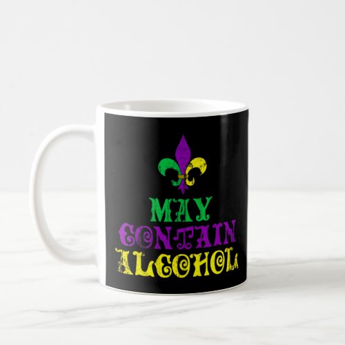 May Contain Alcohol Funny Mardi Gras  Coffee Mug