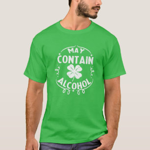 May Contain Alcohol St Patrick's Day Drinking Gift T-Shirt