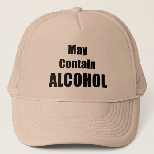 May Contain Alcohol Truckers Hat