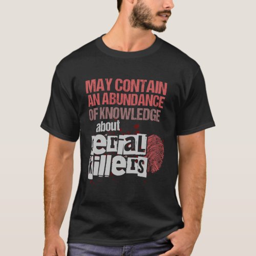 May Contain An Abundance Of Knowledge True Crime T_Shirt