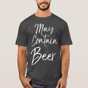 May Contain Beer for Women Funny Drinking Men T-Shirt
