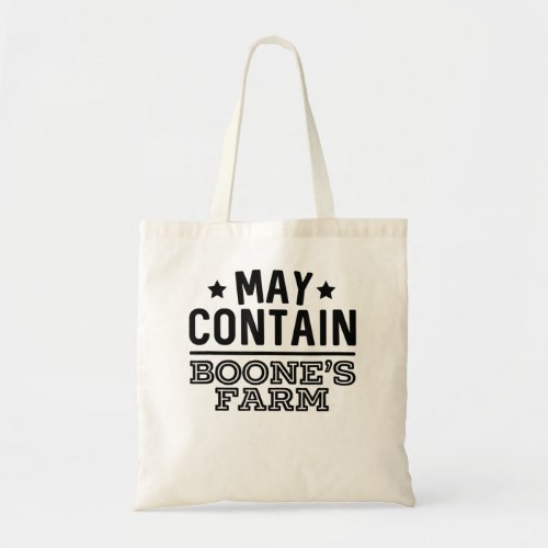 May Contain Boones Farm Funny Wine Alcohol  Tote Bag