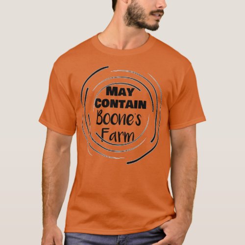 May Contain Boones Farm  T_Shirt
