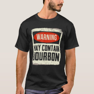 May Contain Bourbon Drinking Bourbon T-Shirt