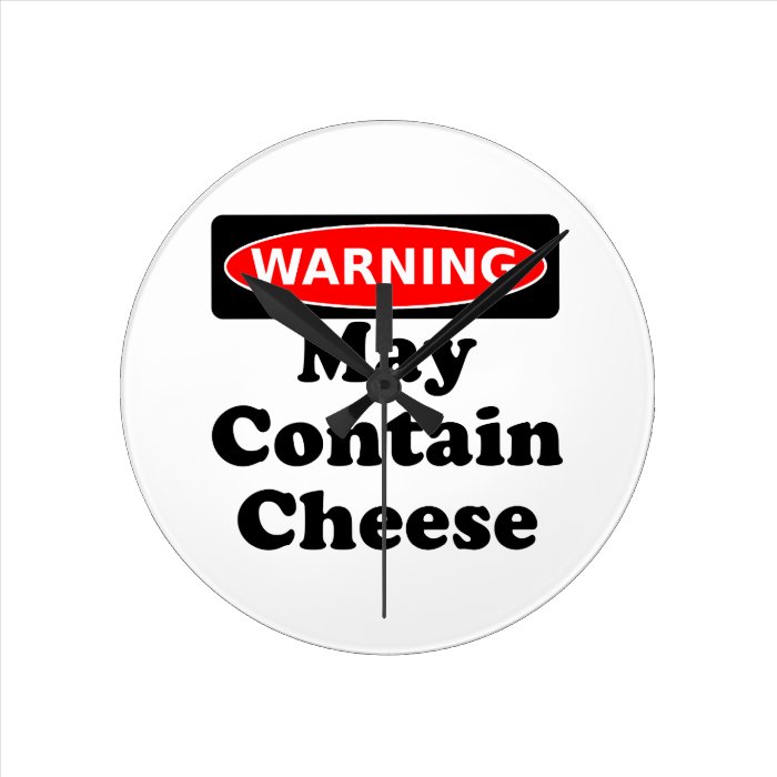 May Contain Cheese Round Wall Clocks