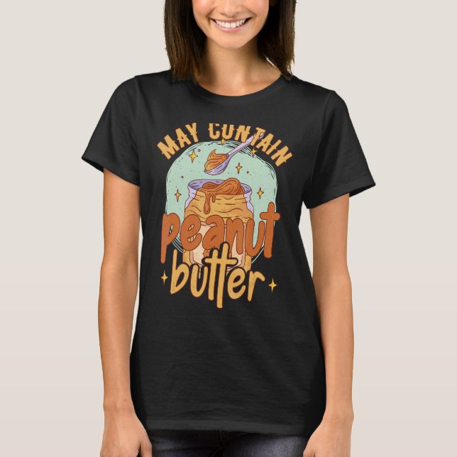 May Contain Peanut Butter T-Shirt (Front)
