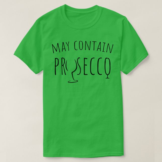 May Contain Prosecco Funny Wine Drinking Gift 2 T-Shirt (Design Front)