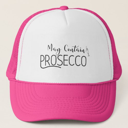 May Contain Prosecco Trucker Hat