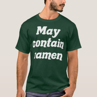 May Contain Ramen882 T-Shirt