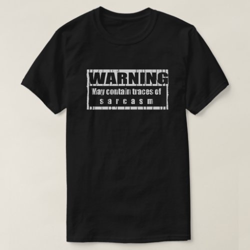 May Contain Traces Of Sarcasm T_Shirt