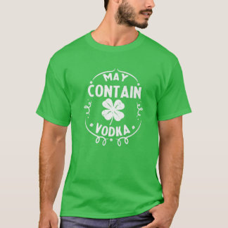 May Contain Vodka St Patrick's Day Drinking Gift M T-Shirt