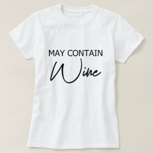 May Contain Wine - Funny Drinking Quote T-Shirt
