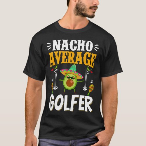 May Five Nacho Average Golfer Golfing Mexican T_Shirt