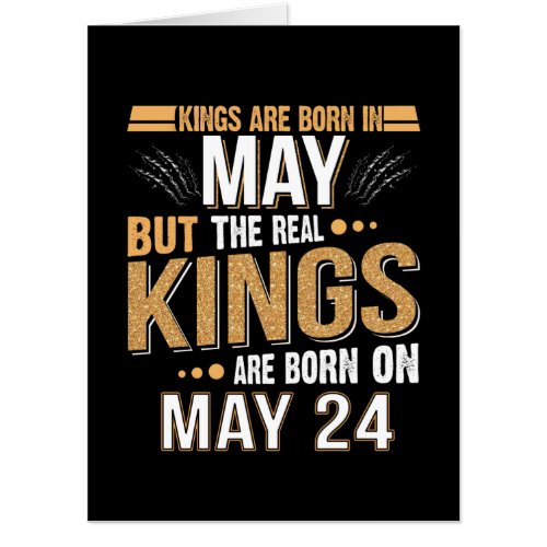 May Gift  Kings Are Born In May 24 Card