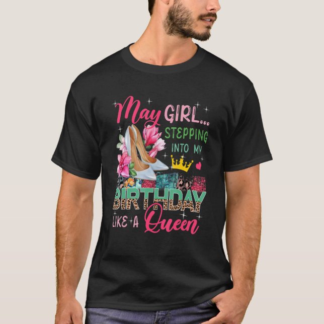 May  Girl Stepping Into Like Queen Floral High Hee T-Shirt (Front)