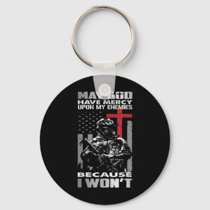 May God Have Mercy Upon My Enemies Because I Wont Keychain