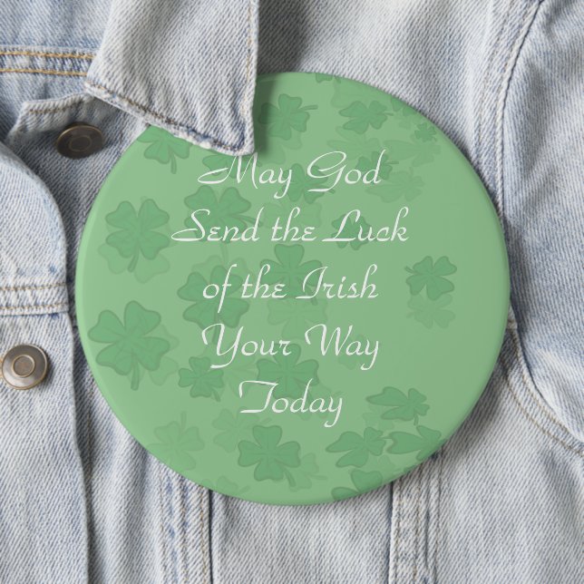 May God Sent the Luck of the Irish Your Way Today Pinback Button (In Situ)