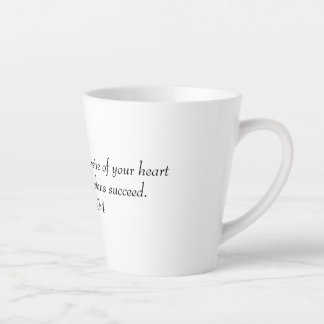 May he give you the desire of your heart and make latte mug