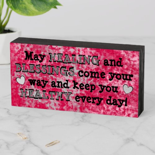 May HEALING and BLESSINGS come your way Cute Pink Wooden Box Sign