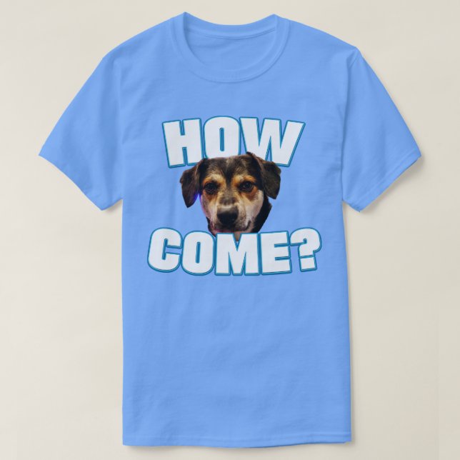 May How Come 1 T-Shirt (Design Front)