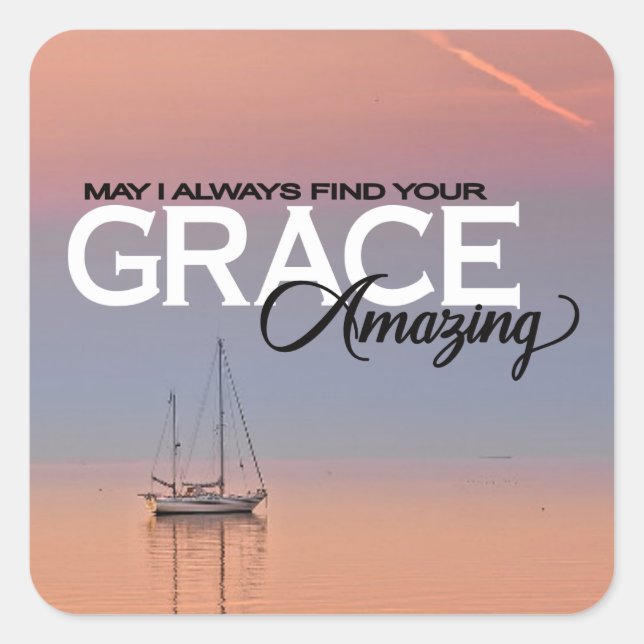 May I Always Find Your Grace Amazing Christian Square Sticker (Front)