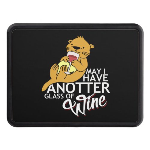 May I Have An Otter Glass Of Wine _ Cute Otter Hitch Cover